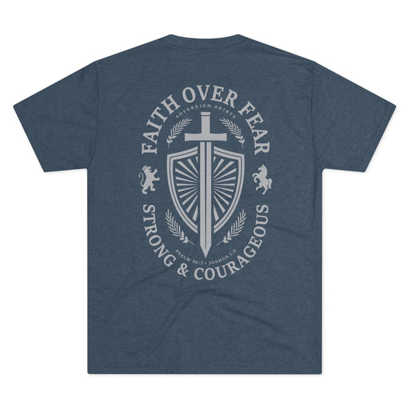 Copy of Faith Over Fear - Strong & Courageous - T Shirt