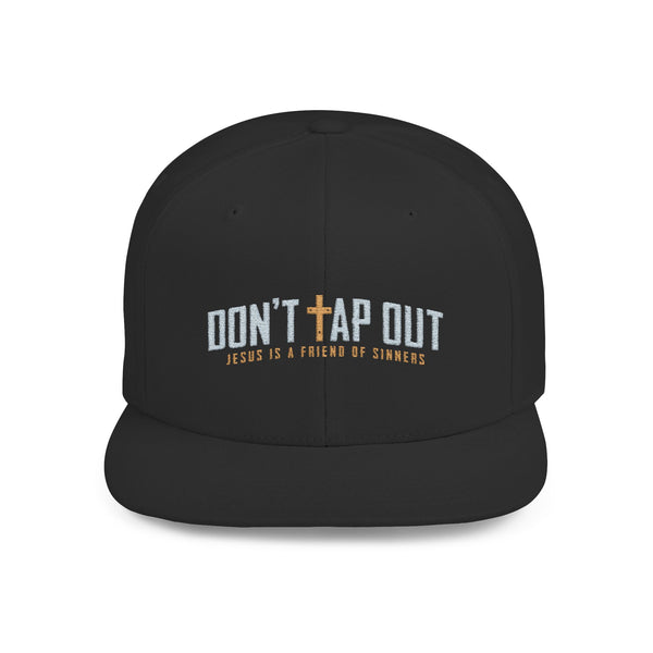 Don't Tap Out - Friends of Sinners - Flat Bill Hat