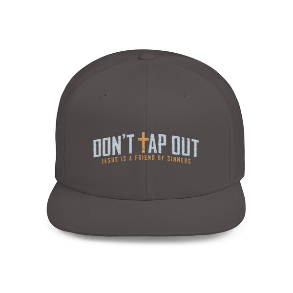 Don't Tap Out - Friends of Sinners - Flat Bill Hat