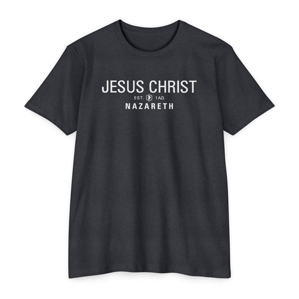Jesus Christ Nazareth Est. 1 A.D. - T Shirt - (Unisex Colors)