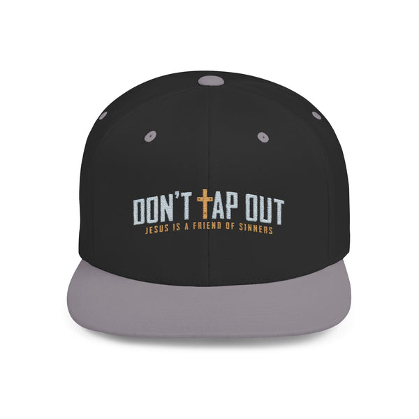 Don't Tap Out - Friends of Sinners - Flat Bill Hat
