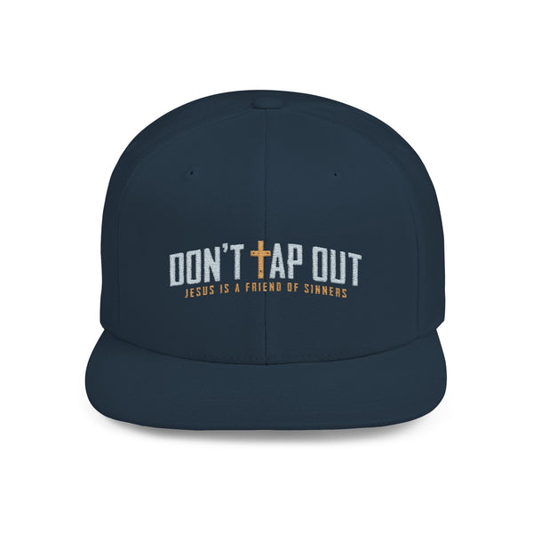 Don't Tap Out - Friends of Sinners - Flat Bill Hat