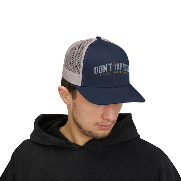 Don't Tap Out - Friend of Sinners - Trucker Hat